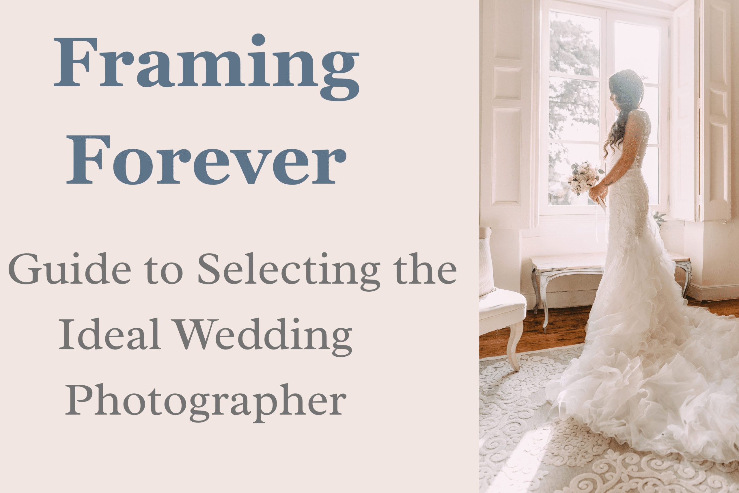 Framing Forever: A  Guide to Selecting the Ideal Wedding Photographer